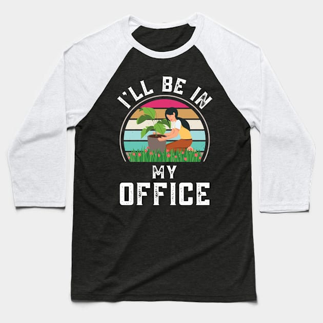 I'll Be In My Office, Vintage Personalized Garden Lover Girl Baseball T-Shirt by Art master